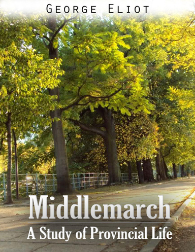 Middlemarch: A Study of Provincial Life