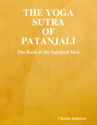 The Yoga Sutra of Patanjali: The Book of the Spiritual Man