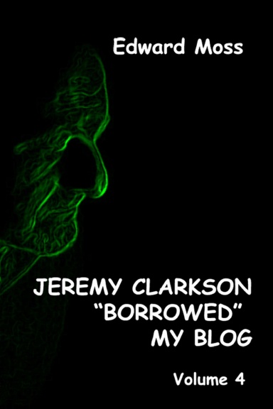 Jeremy Clarkson borrowed my Blog - Volume 4