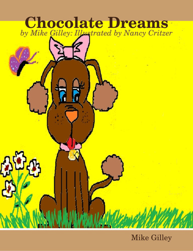 Chocolate Dreams: by Mike Gilley: Illustrated by Nancy Critzer
