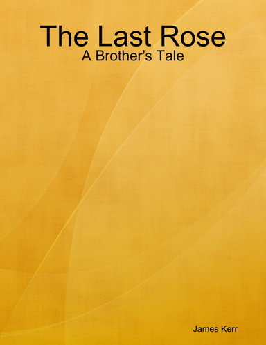 The Last Rose - A Brother's Tale