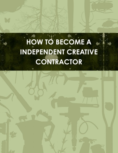 HOW TO A BECOME INDEPENDENT CREATIVE CONTRACTOR