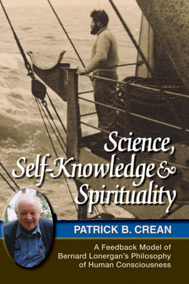 Science, Self-knowledge and Spirituality: A Feedback Model of Bernard Lonergan's Philosophy of Human Consciousness
