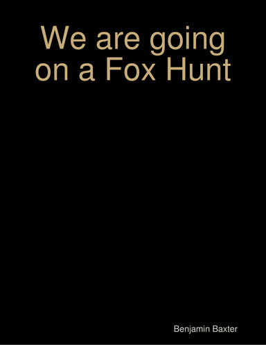 We are going on a Fox Hunt
