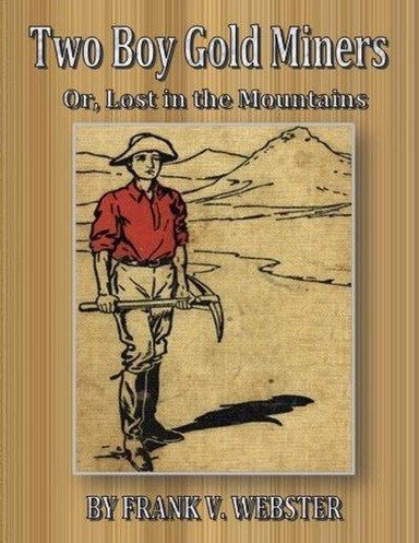 Two Boy Gold Miners: Or Lost in the Mountains