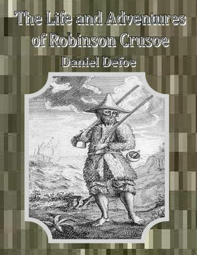 The Life and Adventures of Robinson Crusoe.
