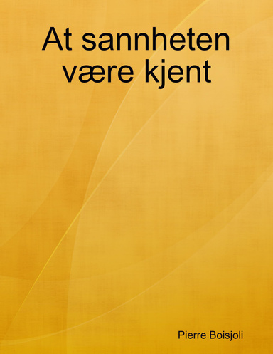 At sannheten være kjent