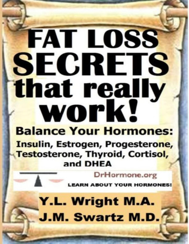 Fat Loss Secrets That Really Work: Balance Your Hormones: Insulin, Estrogen, Progesterone, Testosterone, Thyroid, Cortisol, and DHEA