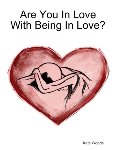Are You In Love With Being In Love?