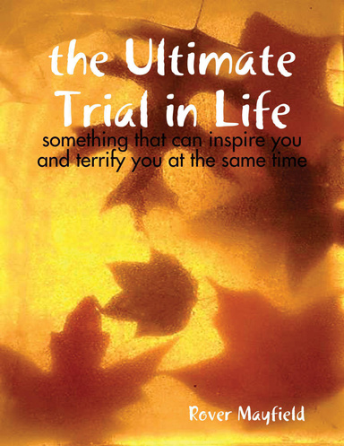the Ultimate Trial in Life