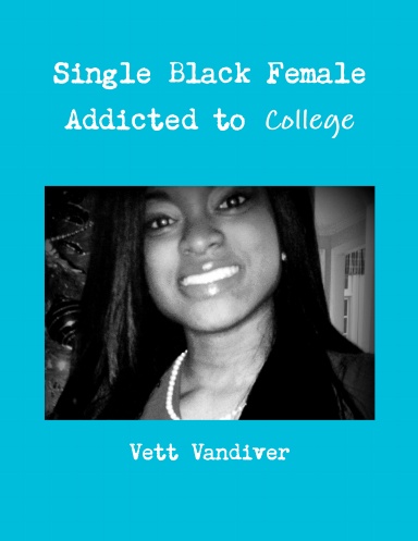 Single Black Female Addicted to College