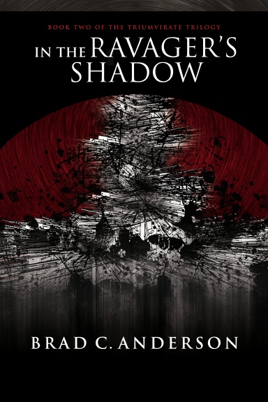 In the Ravager's Shadow: Book Two of the Triumvirate Trilogy