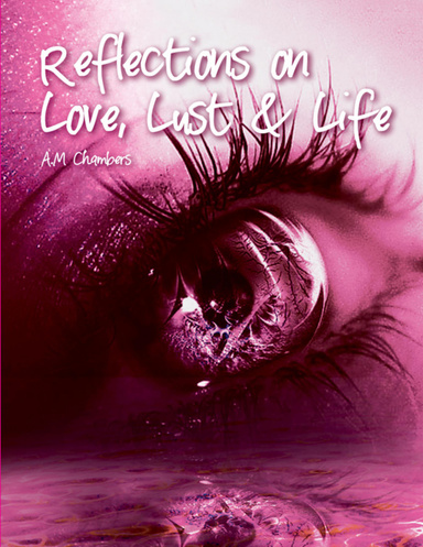 Reflections on Love, Lust & Life