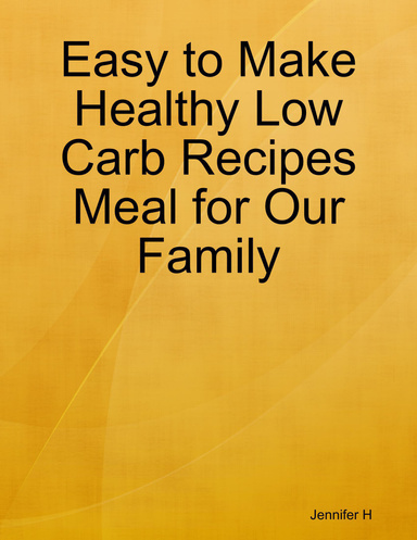 Easy to Make Healthy Low Carb Recipes Meal for Our Family