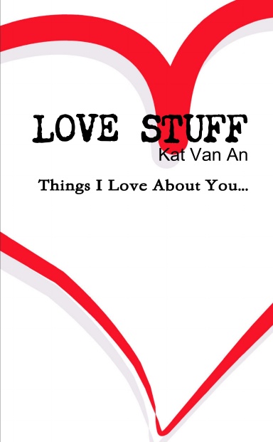 'LOVE STUFF' Things I Love About You....