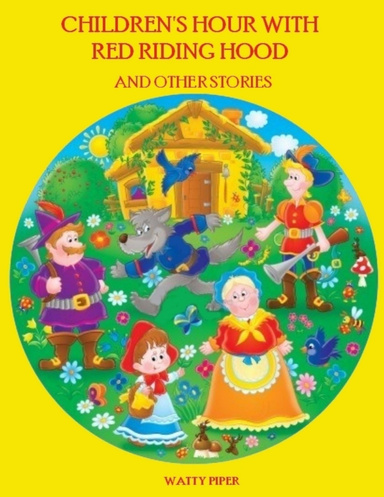 Children's Hour with Red Riding Hood and Other Stories (Illustrated)