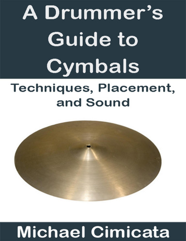 A Drummer’s Guide to Cymbals: Techniques, Placement, and Sound