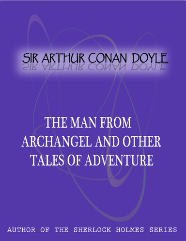 The Man From Archangel And Other Tales Of Adventure