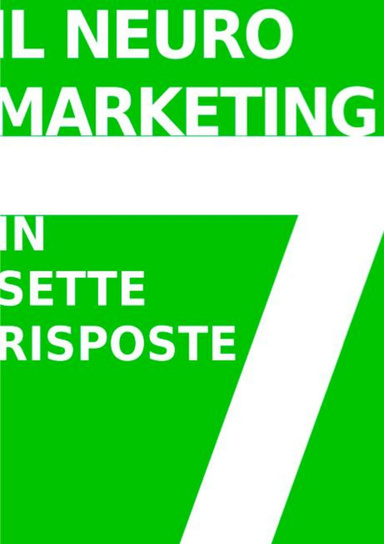 IL NEUROMARKETING IN 7 RISPOSTE