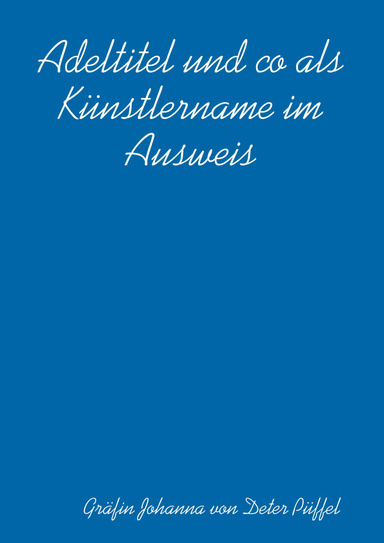 Adeltitel und co als Künstlername im Ausweis