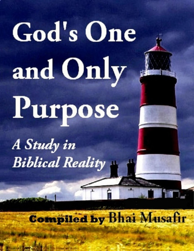 God’s One and Only Purpose - A Study in Biblical Reality