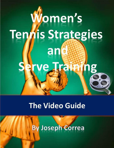 Women’s Tennis Strategies and Serve Training: The Video Guide