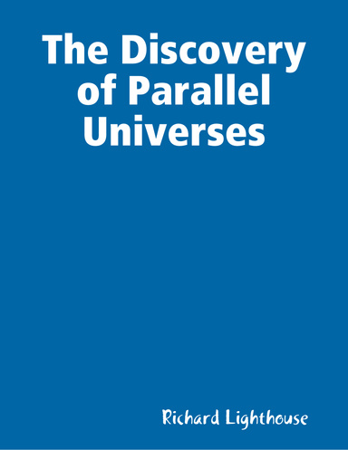The Discovery of Parallel Universes