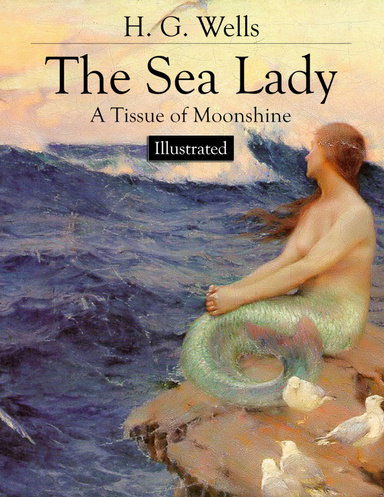 The Sea Lady: A Tissue of Moonshine (Illustrated)
