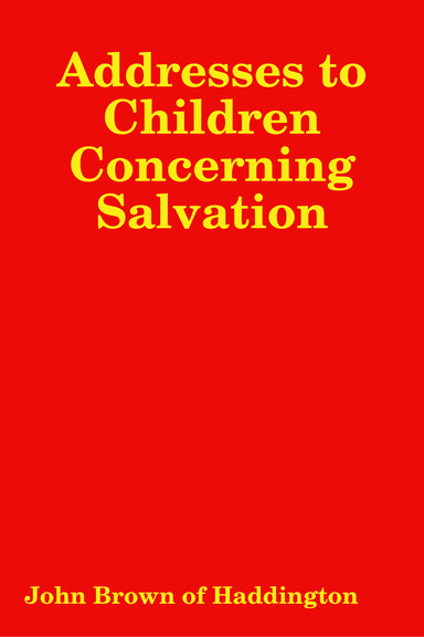 Addresses to Children Concerning Salvation