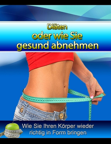 Diät oder wie Sie gesund abnehmen.