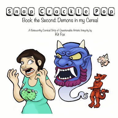 Snap Crackle Pop 2: Demons In My Cereal