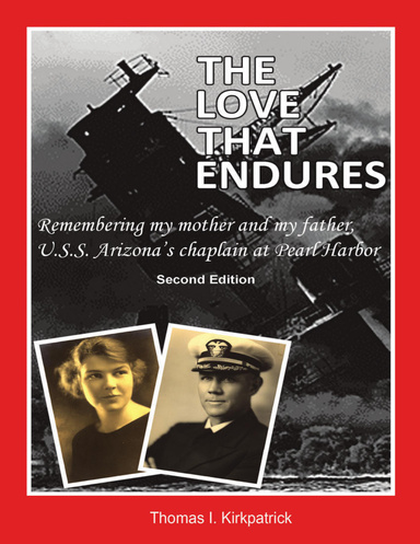 The Love That Endures, Second Edition: Remembering My Mother and My Father, U.S.S. Arizona’s Chaplain at Pearl Harbor