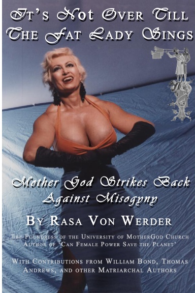 IT'S NOT OVER TILL THE FAT LADY SINGS - Mother God Strikes Back Against Misogyny