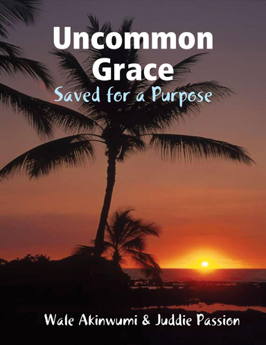 Uncommon Grace: Saved for a Purpose