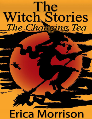 The Witch Stories - The Changing Tea