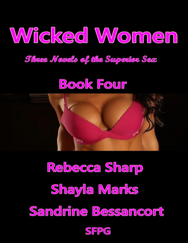 Wicked Women - Book Four - Three Novels of the Superior Sex