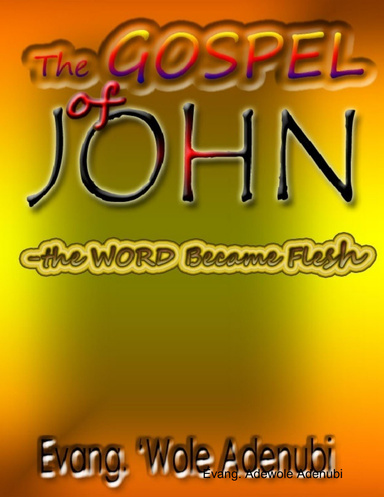 The Gospel of John "-" the Word Became Flesh"