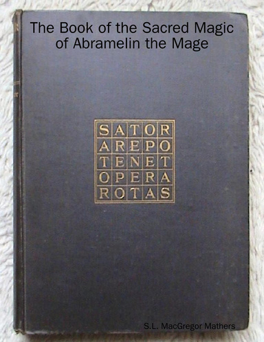 The Book of the Sacred Magic of Abramelin the Mage