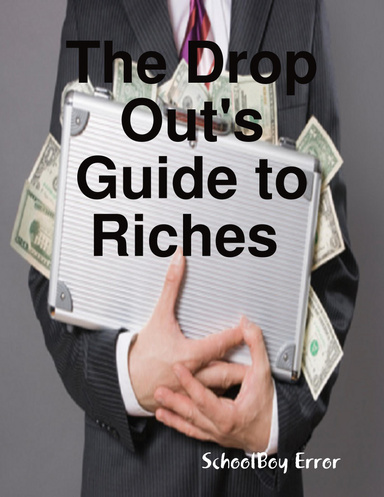 The Drop Out's Guide to Riches