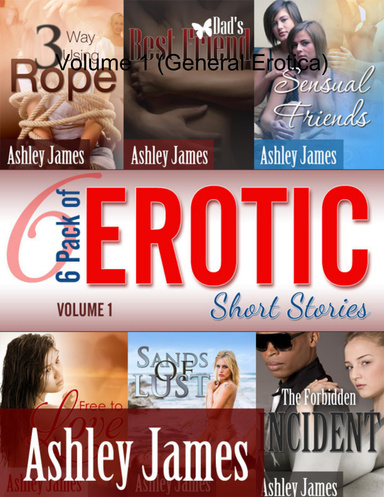 6 Pack of Erotic Short Stories - Volume 1 (General Erotica)