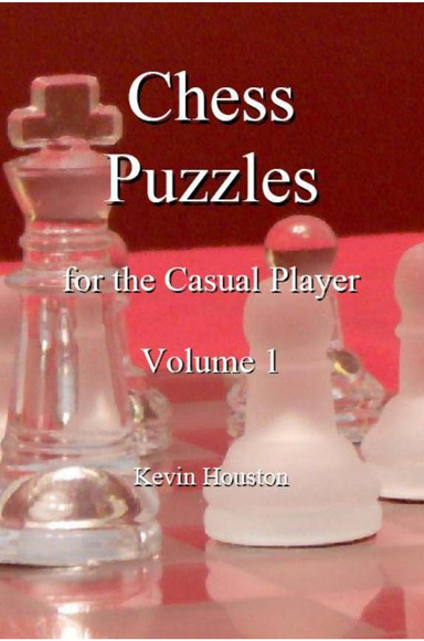 Chess Puzzles for the Casual Player, Volume 1