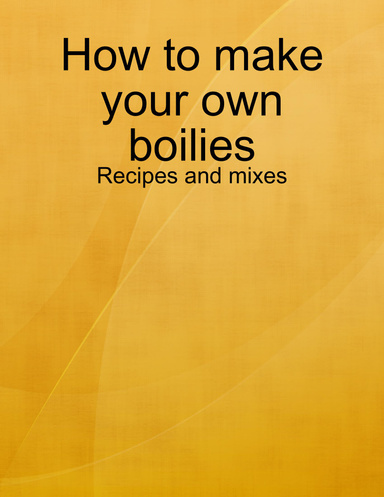 How to make your own boilies