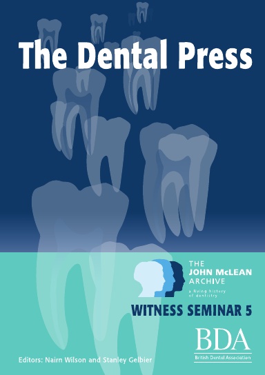 The Dental Press - The John McLean Archive A Living History of Dentistry Witness Seminar 5