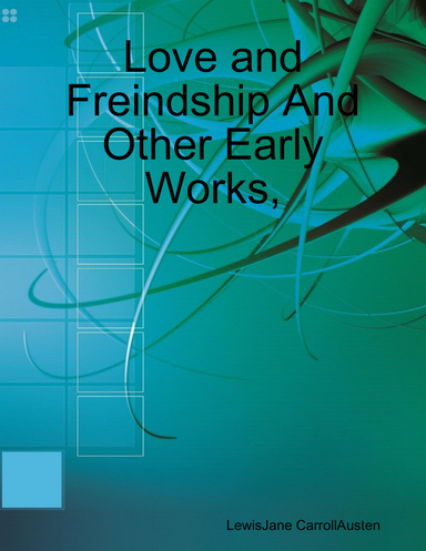 Love and Freindship And Other Early Works,