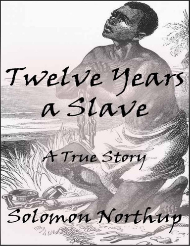 Twelve Years a Slave: A True Story