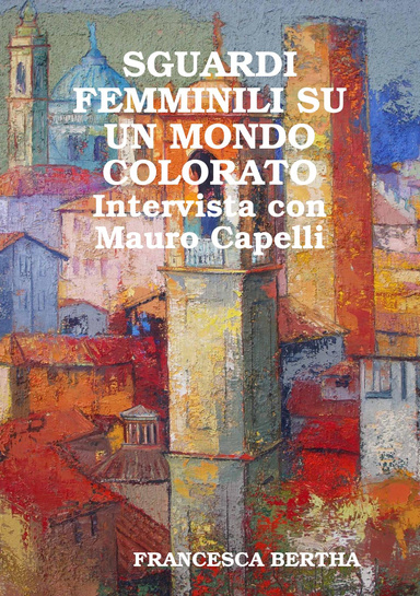 Sguardi femminili su un mondo colorato - Intervista con Mauro Capelli