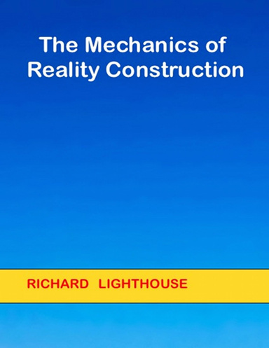 The Mechanics of Reality Construction