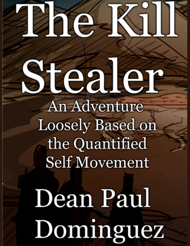 The Kill Stealer: An Adventure Loosely Based on the Quantified Self Movement