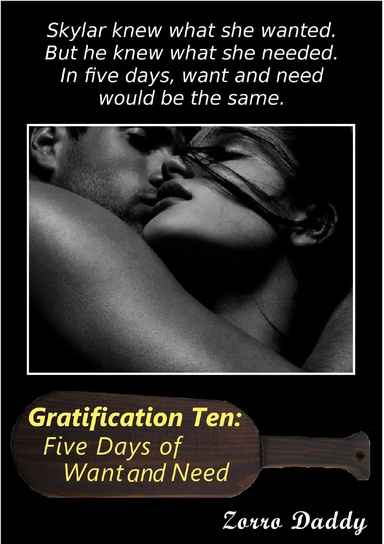 Gratification Ten: Five Days of Want and Need