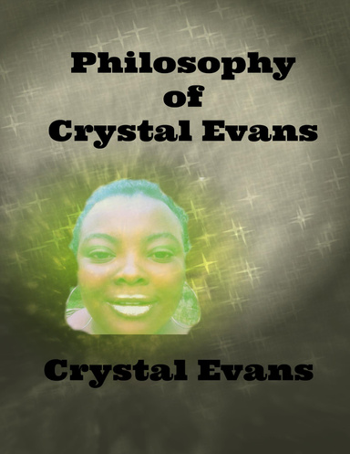 Philosophy of Crystal Evans
